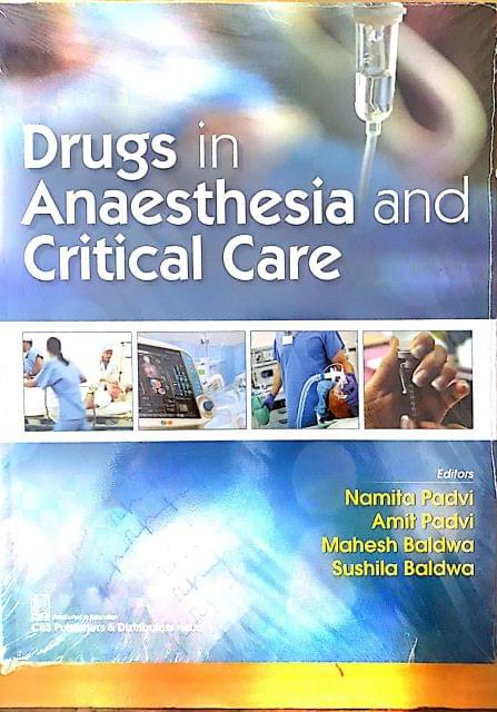 Drugs In Anaesthesia And Critical Care by Namita Padvi, Mahesh Baldwa
