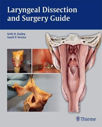 Laryngeal Dissection and Surgery Guide 2013 By Seth H. Dailey