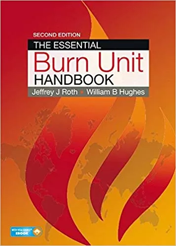 The Essential Burn Unit Handbook, Second Edition 2015 By Roth