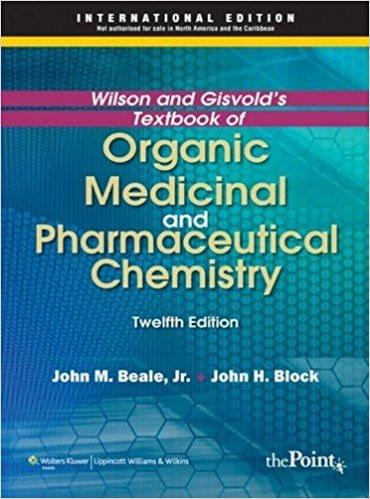 Wilson & Gisvold's Textbook of Organic Medicinal and Pharmaceutical Chemistry 12th Edition 2010 By Beale