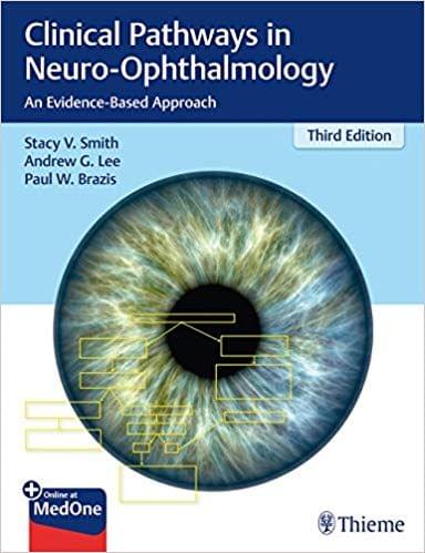 Clinical Pathways in Neuro-Ophthalmology: An Evidence-Based Approach 3rd Edition 2019 By Stacy V. Smith