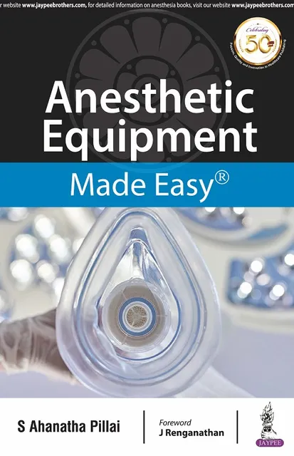 ANESTHETIC EQUIPMENT Made Easy 1st Edition 2018 By S Ahanatha Pillai