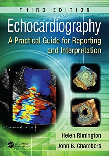 Echocardiography: A Practical Guide for Reporting and Interpretation, Third Edition 2015 By Helen Rimington