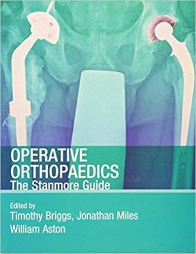 Operative Orthopaedics The Stanmore Guide 2009 By Timothy W.R. Briggs
