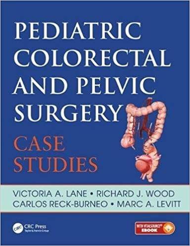 Pediatric Colorectal and Pelvic Surgery: Case Studies 2017 By Victoria A. Lane
