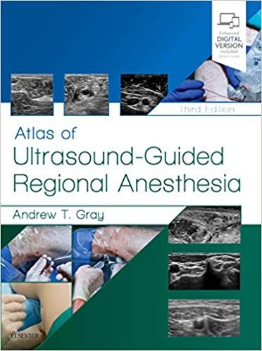 Atlas of Ultrasound-Guided Regional Anesthesia 3rd Edition 2018 By Andrew T. Gray
