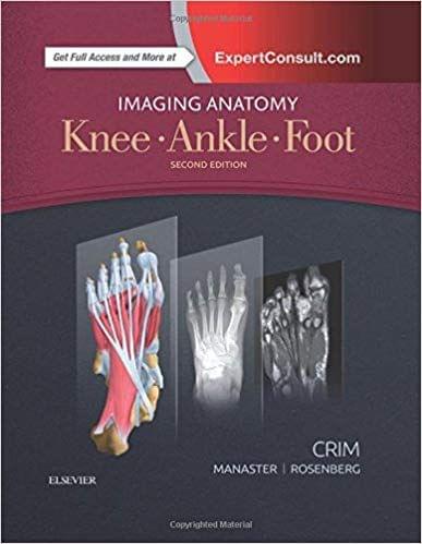 Imaging Anatomy: Knee, Ankle, Foot 2nd Edition 2017 By Julia R. Crim MD