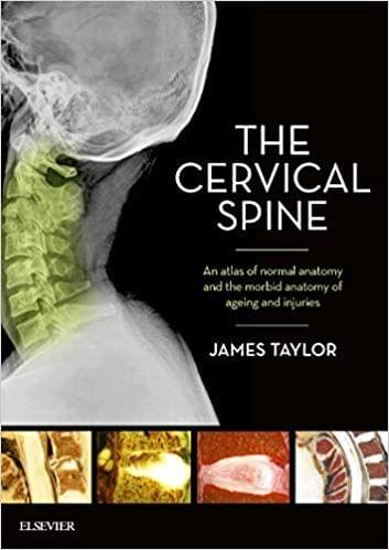 The Cervical Spine: An atlas of normal anatomy and the morbid anatomy of ageing and injuries 1st Edition 2017 By James Taylor
