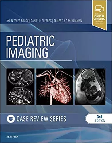 Pediatric Imaging: Case Review Series 3rd Edition 2017 By Aylin Tekes-Brady