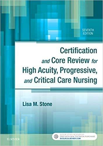 Certification and Core Review for High Acuity, Progressive, and Critical Care Nursing 7th Edition 2017 By Lisa M. Stone