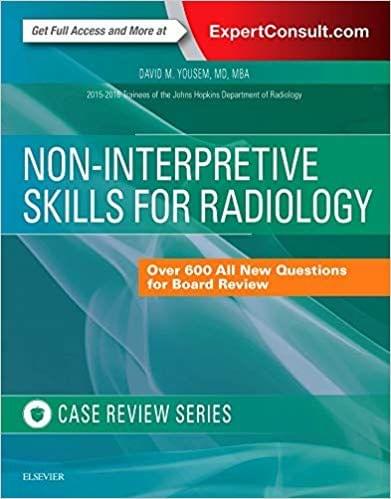Non-Interpretive Skills for Radiology: Case Review 1st Edition 2016 By David M. Yousem
