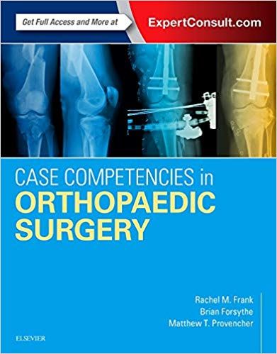 Case Competencies in Orthopaedic Surgery 1st Edition 2016 By Rachel M Frank