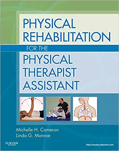 Physical Rehabilitation for the Physical Therapist Assistant 2010 By Michelle H. Cameron