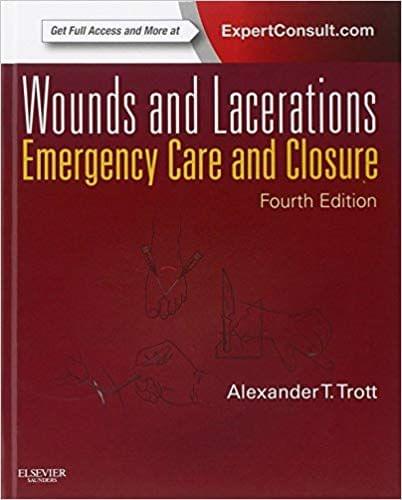 Wounds and Lacerations: Emergency Care and Closure 4th Edition 2012 By Alexander T. Trott