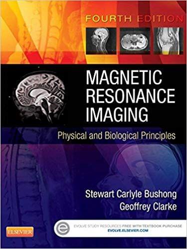 Magnetic Resonance Imaging: Physical and Biological Principles 2014 By Stewart C. Bushong