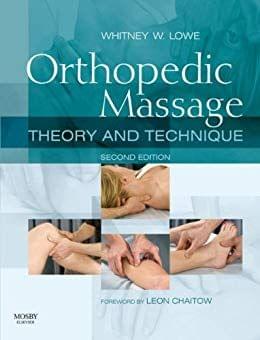 Orthopedic Massage - Elsevieron VitalSource: Theory and Technique 2nd Edition 2009 By Whitney W. Lowe