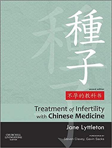 Treatment of Infertility with Chinese Medicine 2nd Edition 2013 By Jane Lyttleton