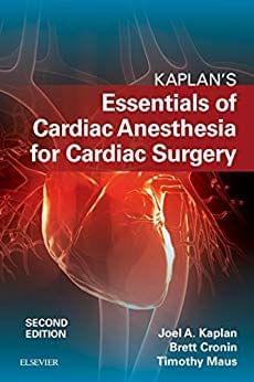 Kaplan's Essentials of Cardiac Anesthesia 2nd Edition 2017 By Joel A. Kaplan