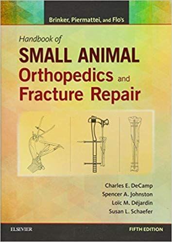 Brinker, Piermattei and Flo's Handbook of Small Animal Orthopedics and Fracture Repair 5th Edition 2015 By Charles E. DeCamp