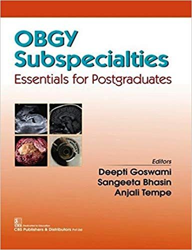 OBGY Subspecialties: Essentials for Postgraduates 2019 By Goswami