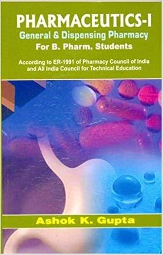 Pharmaceutics-I: General and Dispensing Pharmacy 2018 By Gupta