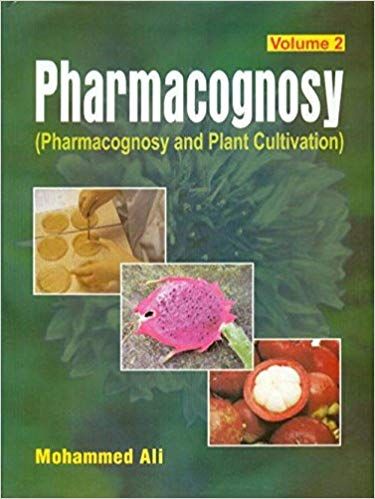 Pharmacognosy Pharmacognosy and Plant Cultivation (Vol-2) 2018 By M. Ali