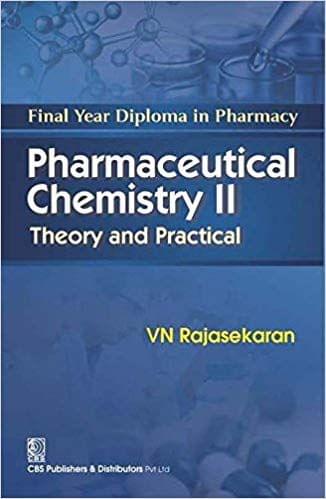 Final Year Diploma in Pharmacy : Pharmaceutical Chemistry-II Theory and Practical 2018 By Rajasekaran