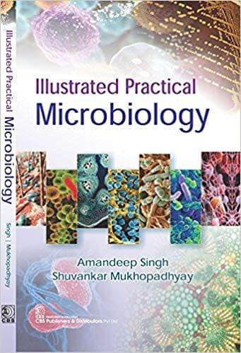 Illustrated Practical Microbiology 2017 By Singh A
