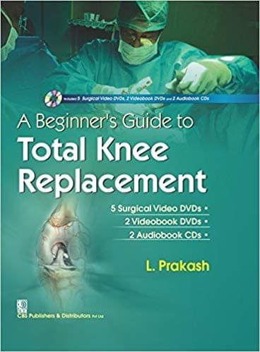 A Beginner s Guide to Total Knee Replacement alongwith 5 Surgical Video DVDs 2 Videobook DVDs 2 Audiobook CDs in the box 2017 By Prakash L