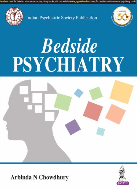 Bedside Psychiatry Indian Psychiatric Society Publication 1st Edition 2019 By Arabinda N Chowdhury
