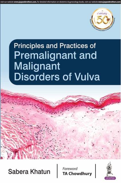 Principles and Practice of Premalignant and Malignant Disorders of Vulva 1st Edition 2019  By Sabera Khatun