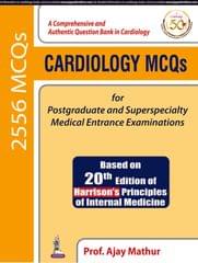 Cardiology MCQs  for Postgraduate and Superspecialty Medical  Entrance Examinations 1st Edition 2019  By Prof. Ajay Mathur