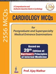 Cardiology MCQs  for Postgraduate and Superspecialty Medical  Entrance Examinations 1st Edition 2019  By Prof. Ajay Mathur