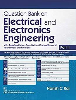 Question Bank on Electrical and Electronics Engineering Part II 2019 By C. Rai Harish