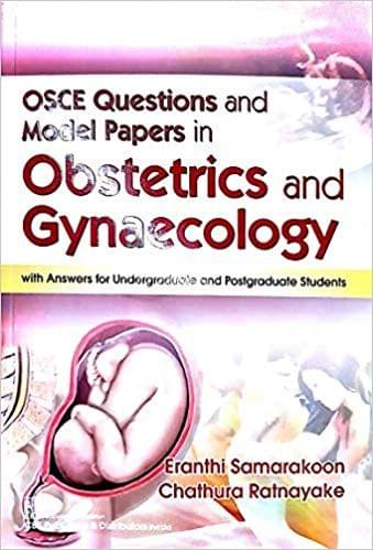 Osce Questions And Model Papers In Obstetrics And Gynaecology With Answers For Undergraduate And Postgraduate Students 2019 By Samarakoon E