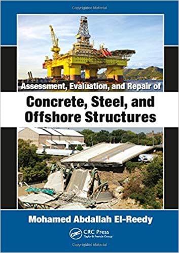 Assessment, Evaluation, and Repair of Concrete, Steel, and Offshore Structures 2019 By Mohamed Abdallah El-Reedy