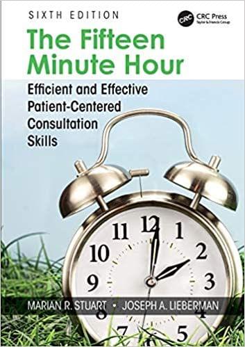 he Fifteen Minute Hour: Efficient and Effective Patient-Centered Consultation Skills, Sixth Edition 2019 By Marian R. Stuart