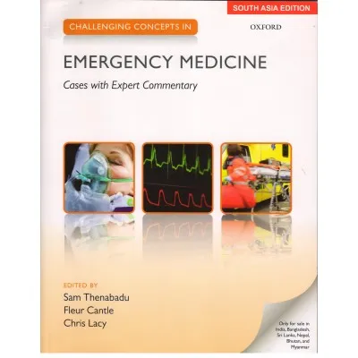 Challenging Concepts In Emergency Medicine 1st Edition 2015 Reprint South Asia Edition 2017 by Sam Thenabadu
