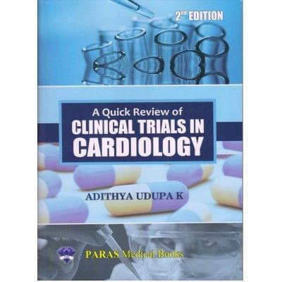 Quick Review of Clinical Trials in Cardiology 2nd Edition 2019 by Adithya Udupa K