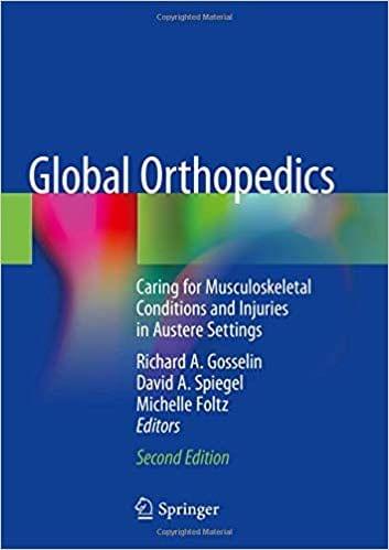 Global Orthopedics: Caring for Musculoskeletal Conditions and Injuries in Austere Settings 2nd Edition 2020 By Richard A. Gosselin