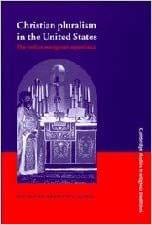 CHRISTIAN PLURALISM IN THE UNITED STATES: THE INDIAN IMMIGRANT EXPERIENCE (CAMBRIDGE STUDIES IN RELIGIOUS TRADITIONS)(HARDCOVER)