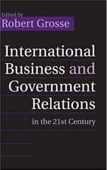 INTERNATIONAL BUSINESS AND GOVERNMENT RELATIONS IN THE 21ST CENTURY(HARDCOVER)