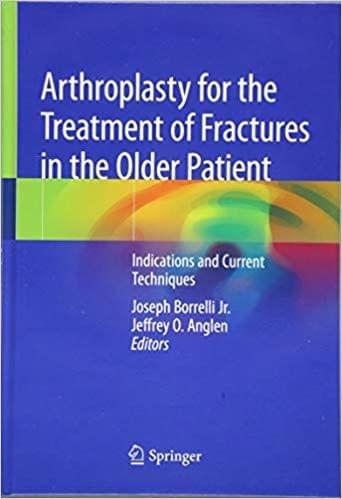 Arthroplasty for the Treatment of Fractures in the Older Patient 2018 By Joseph Borrelli Jr.