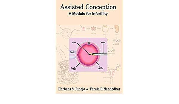 Assisted Conception A Module For Infertility 2006 By Harbans S Juneja