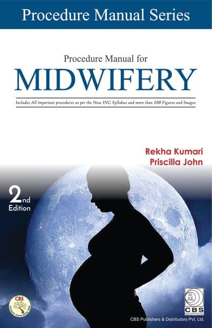 Procedure Manual for Midwifery 2019  by Rekha Kumari and Priscilla John