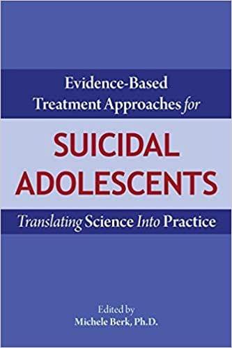 Evidence-Based Treatment Approaches for Suicidal Adolescents 2019 By Michele Berk