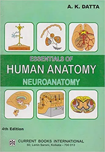 Essential of Human Anatomy, Neuroanatomy (Vol 4), 4th Edition 2015 By AK Datta