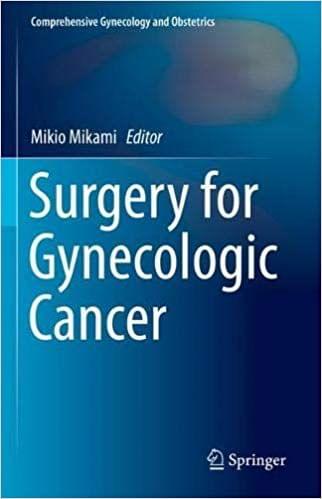 Surgery for Gynecologic Cancer (Comprehensive Gynecology and Obstetrics) 2019 By Mikio Mikami