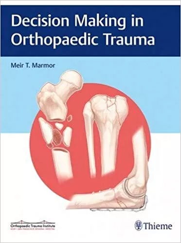 Decision Making in Orthopaedic Trauma 1st Edition 2018 By Meir T. Marmor
