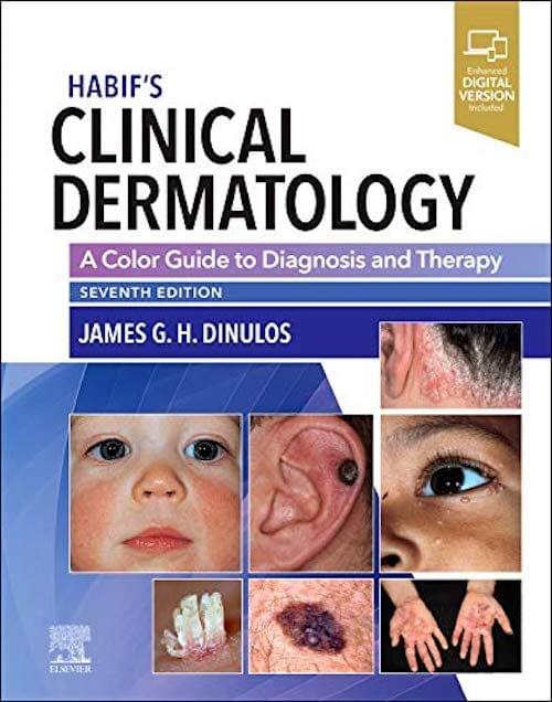 Habif's Clinical Dermatology A Color Guide to Diagnosis and Therapy 2020 by by James GH Dinulos